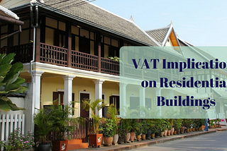 VAT Implications on Residential Buildings
