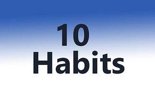 The 10 Habits Of Highly Efficient Developers