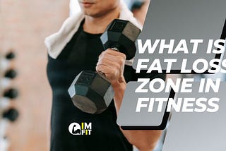 What is Fat Loss zone in fitness