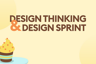 Design Thinking & Design Sprint Demystified: The Cupcake Way🧁
