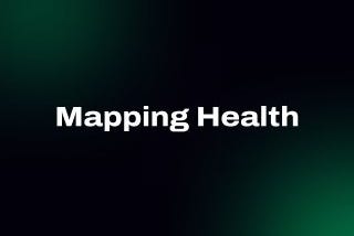 MAPPING HEALTH