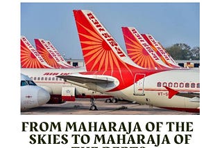 From Maharaja of the Skies to Maharaja of the debts