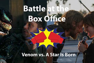 Battle at the Box Office: Venom vs. A Star is Born