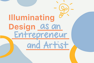 Illuminating Design as an Entrepreneur and Artist