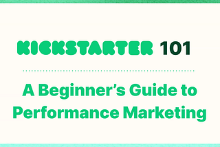 Mastering Performance Marketing for Crowdfunding Campaigns: Insights from Kickstarter Experts