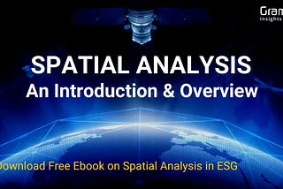 A blog post that talks about spatial analysis and how to perform it along with it’s use cases in the enterprise and ESG industry