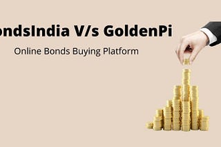 BondsIndia vs GoldenPi