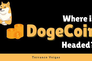 Where is DOGECOIN (DOGE) headed?