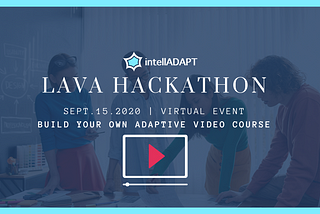 LAVA Hackathon, the Adaptive Video Course Hackathon, is now open for registration.