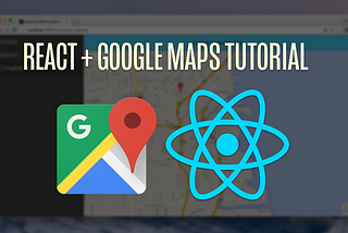 Integrating Google Maps in a React application