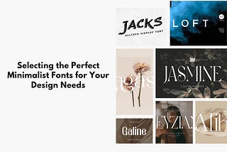 Selecting the Perfect Minimalist Fonts for Your Design Needs