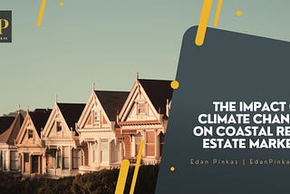 Edan Pinkas on The Impact of Climate Change on Coastal Real Estate Markets