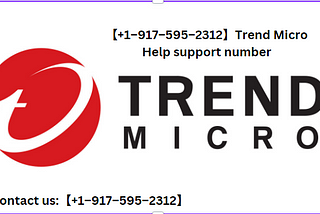 【+1–917–595–2312】Trend Micro Help & support number