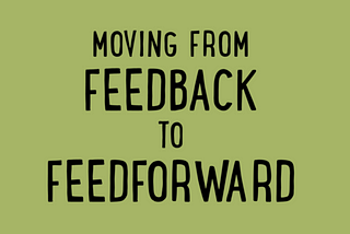 From Feed- Back to Feed- Forward
