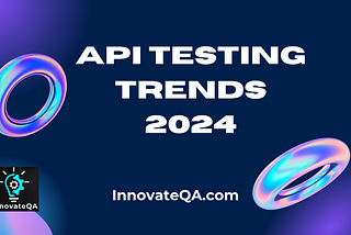 API Testing Trends 2024