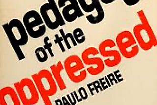 A Discussion of “Pedagogy of the Oppressed”