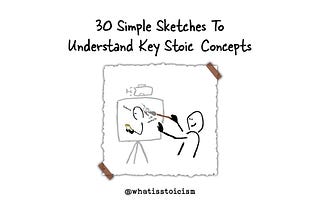 30 Simple Sketches To Understand Key Stoic Concepts