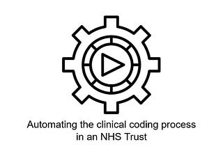 Automating the clinical coding process in an NHS Trust — ep. 3