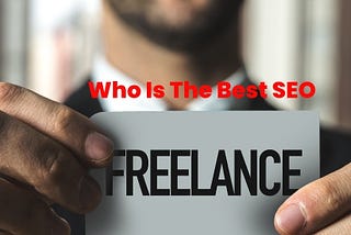 Who is the Best SEO Freelancer?
