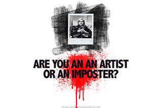 ARE YOU AN ARTIST OR AN IMPOSTER?