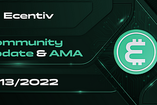Ecentiv Community Update & AMA August 13, 2022