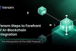 Venom Foundation Powers AI Agents with x402 Protocol Integration