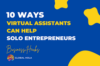 10 Ways Virtual Assistants Can Help Solo Entrepreneurs