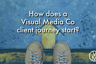 How does a 
Visual Media Co 
client journey start?
