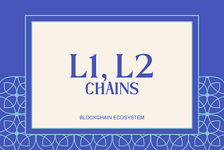 L1 and L2 chains in Blockchain Ecosystem
