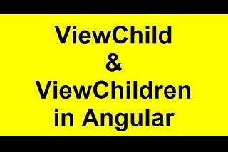 ViewChild and ViewChildren