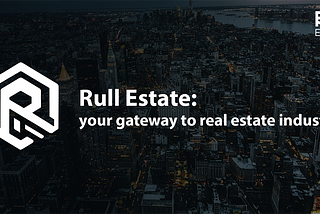 Rull Estate: Your Gateway to the Real Estate Industry
