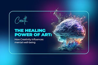 The Healing Power of Art: How Creativity Influences Mental Well-being