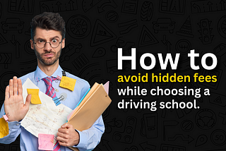 How to avoid hidden fees while choosing a driving school.