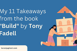 My 11 Takeaways from the book ‘Build’ by Tony Fadell
