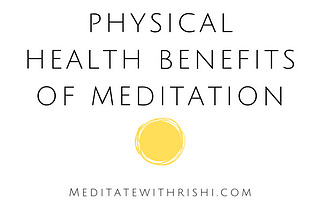 How meditation benefits your physical health (you haven’t heard these before)