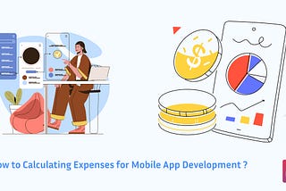 How to Calculating Expenses for Mobile App Development?