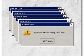 My Brain Has 47 Tabs Open and None of Them Are Useful