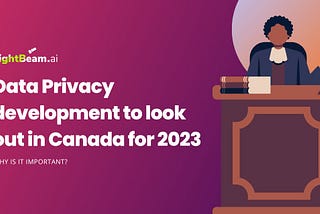 Data Privacy development to look out in Canada for 2023