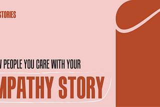 Show People You Care with Your Empathy Story