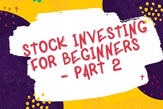 The beginner's guide to Stock Market — Part 2