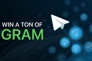 Win a TON of Gram: more than 500,000 USD in prizes to give away