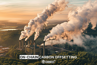 Industries Dignified to Benefit Most from On-Chain Carbon Offsetting