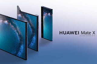 Huawei Mate X: Another Foldable — Another Opportunity