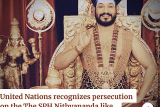 United Nations recognises persecution on The SPH Nithyananda and KAILASA