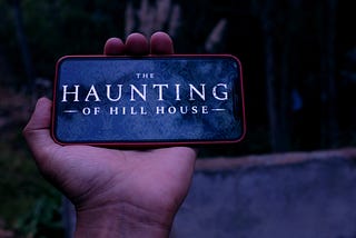 Remembering The Haunting of Hill House — Part 1