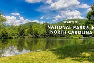 The 10 beautiful National Parks in North Carolina