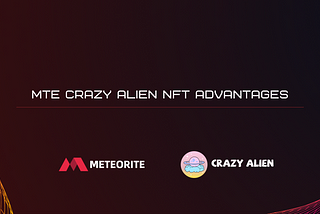 MTE Crazy Alien NFT Advantages