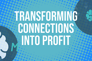 Turning Connections Into Profit
