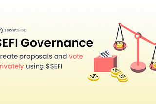 Last Week in Governance: Secret Network launches $SEFI, first private voting for on-chain…