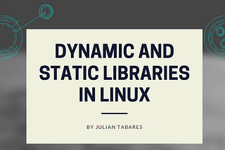 Dynamic and Static libraries in Linux
